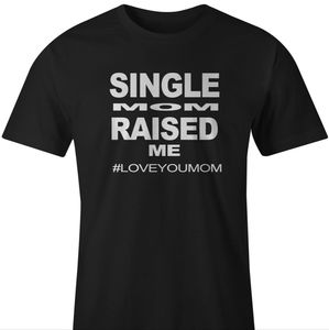 SingMomRaisedMe t-shirts
